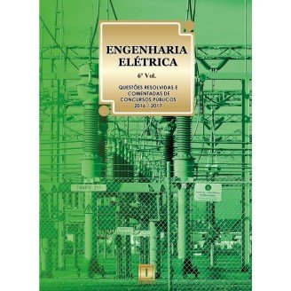 ENGENHARIA ELÉTRICA - Questões Resolvidas e Comentadas de Concursos (2016-2017) - 6º VOLUME